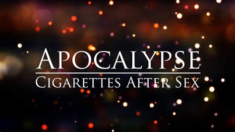 apocalypse cigarettes after lyrics|Cigarettes After Sex – Apocalypse Lyrics